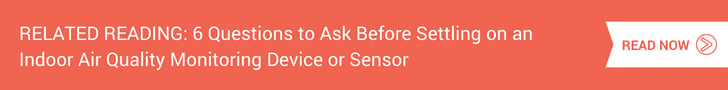 6 Questions to Ask Before Settling on an Indoor Air Quality Monitoring Device or Sensor